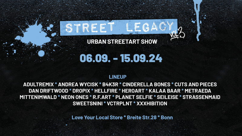 Kunst in Bonn - Street Legacy Vol.3 - Urban Art & Streetart Kunstveranstaltung - 2. Urban Streetart Gruppenausstellung - Kunst entdecken auf ARTTRADO - Plattform für Kunst und Kultur. Lineup: Adultremix, Andrea Wycisk, B4K3R, Cinderella Bones, Cuts and Pieces, Dropix, Dan Driftwood, Hellfire, Heroart, Kalaa Baar, Metraeda, Mittenimwald, Neon Ones, Planet Selfie, R.F.Art, SeiLeise, Strassenmaid, Sweetsnini, VctrPlnt, XXXhibition.