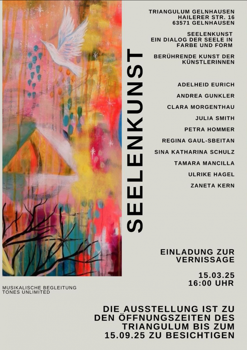 SEELENKUNST: AUSSTELLUNG im Triangulum Gelnhausen:Adelheid Eurich, Andrea Gunkler, Clara Morgenthau, Julia Smith, Petra Hommer, Regina Gaul-Sbeitan, Tamara Mancilla, Ulrike Hagel, Zaneta Kern und Sina Katharina Schulz. Kunstveranstaltung entdecken auf ARTTRADO Plattform für Kunst und Kultur. Kunst kaufen online Galerie. Künstler entdecken. Neues aus der Kunstwelt. upcoming artists to watch germany.